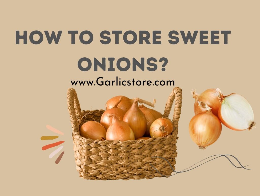 How to Store Sweet Onions? (Useful Tips) Garlic Store