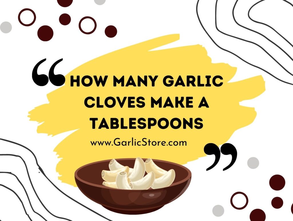 How Many Garlic Cloves Make a Tablespoon? Garlic Store