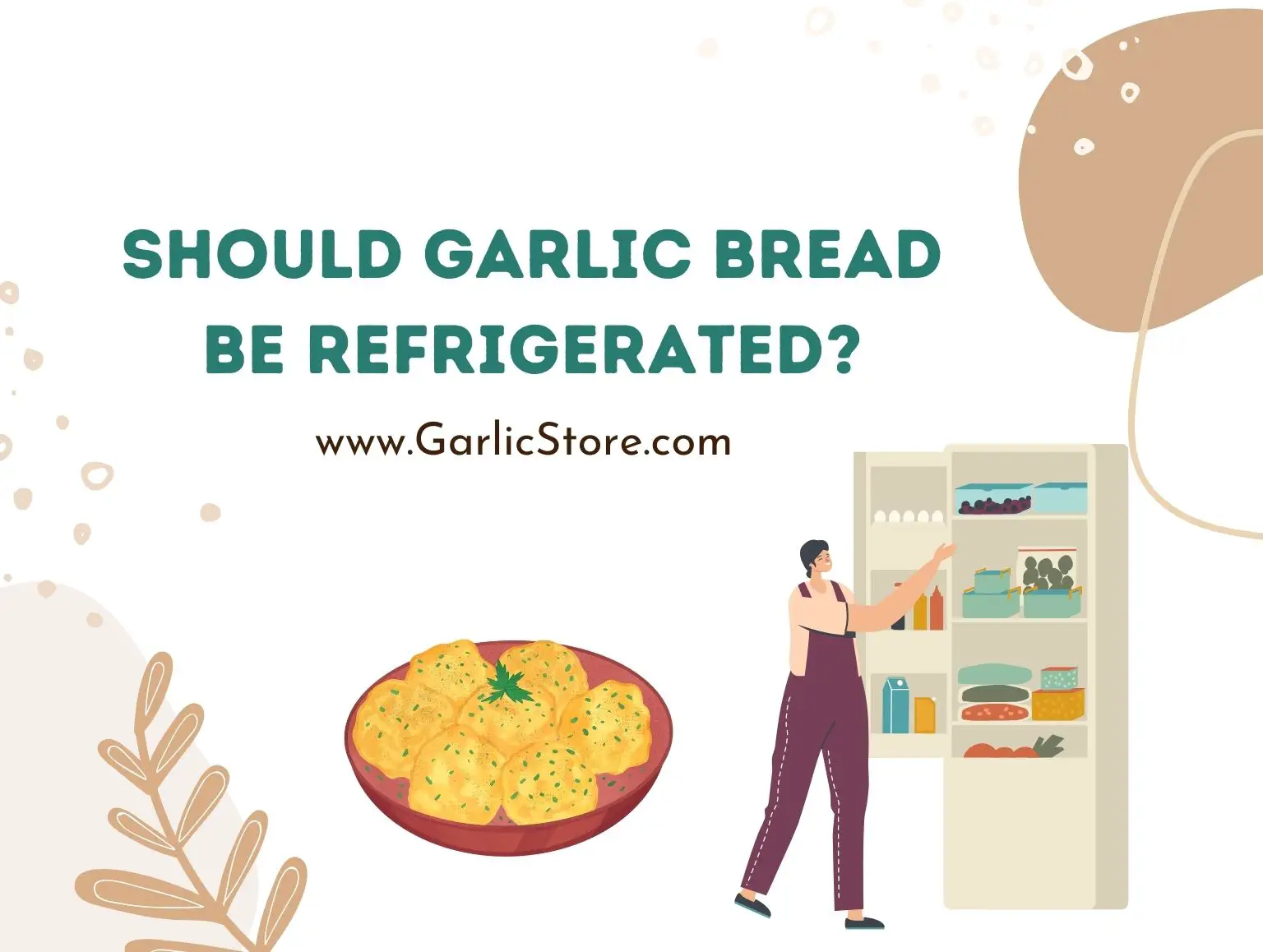 should garlic bread be refrigerated