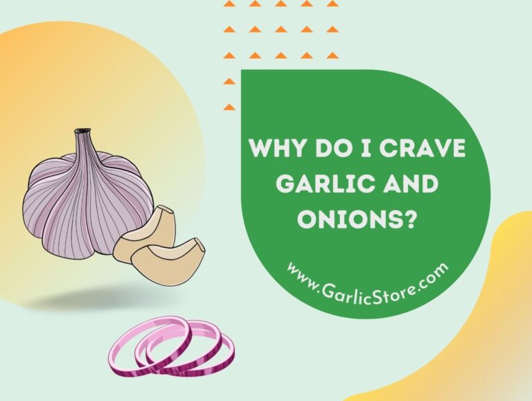 Why Do I Crave Garlic And Onions Garlic Store