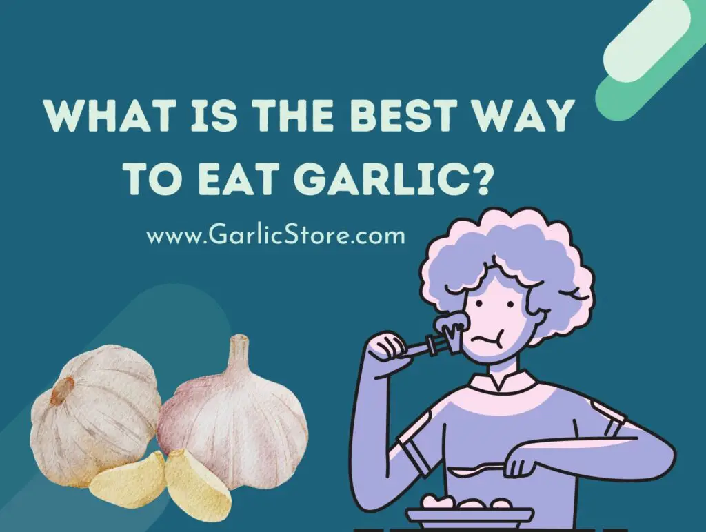 What is the Best Way to Eat Garlic? Garlic Store