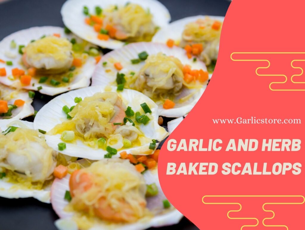 Garlic and Herb Baked Scallops Garlic Store