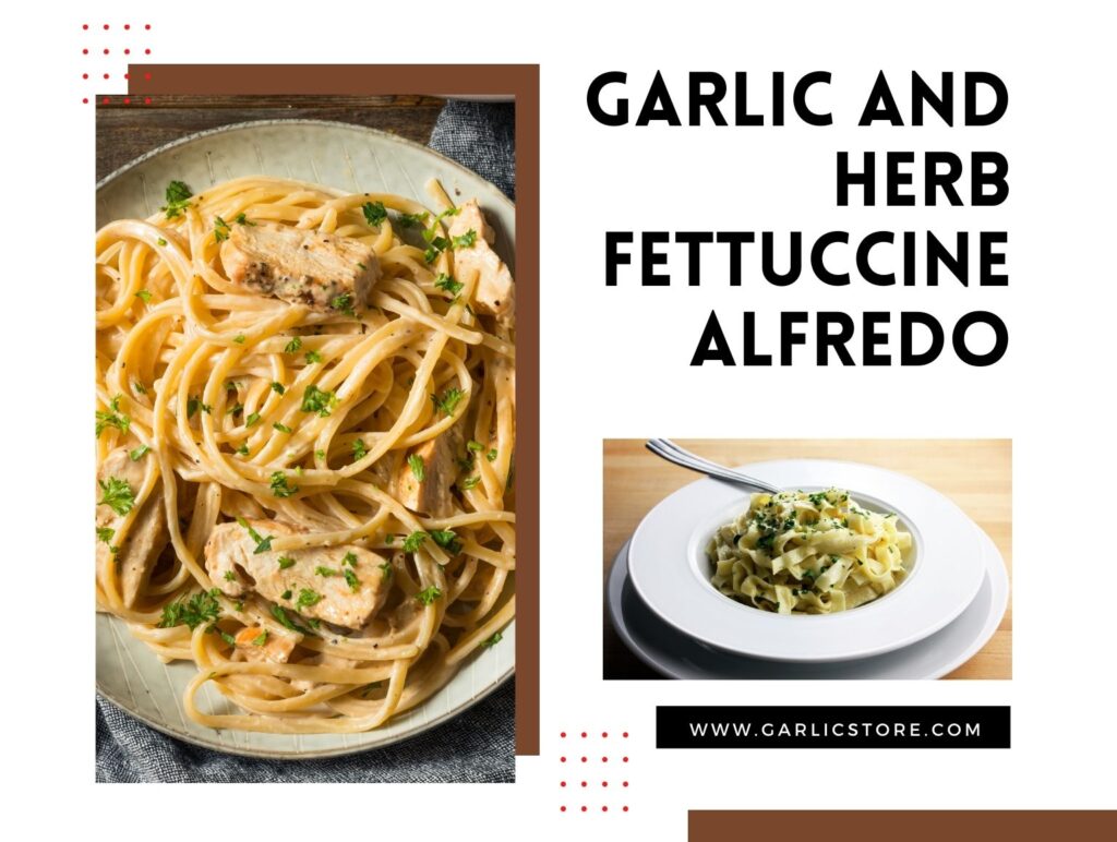 Garlic and Herb Fettuccine Alfredo Garlic Store