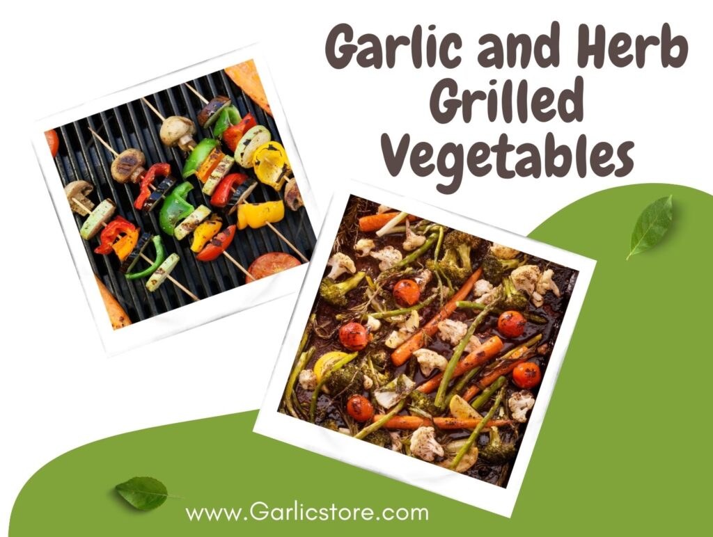 Garlic and Herb Grilled Vegetables Garlic Store