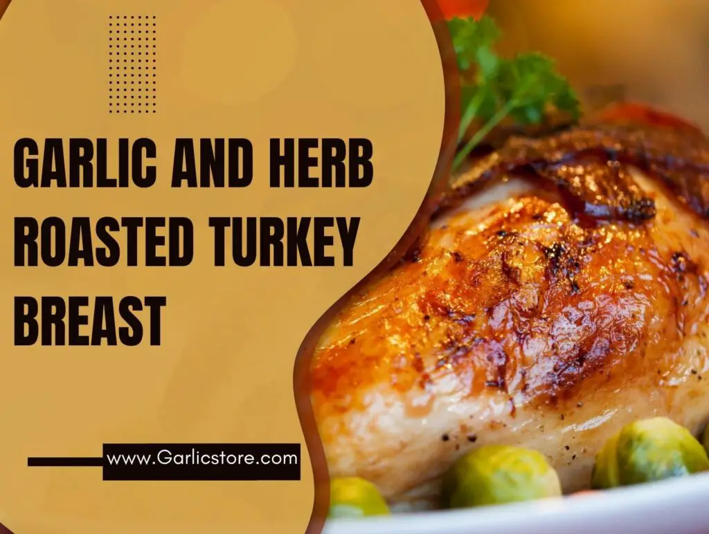 garlic-and-herb-roasted-turkey-breast-garlic-store