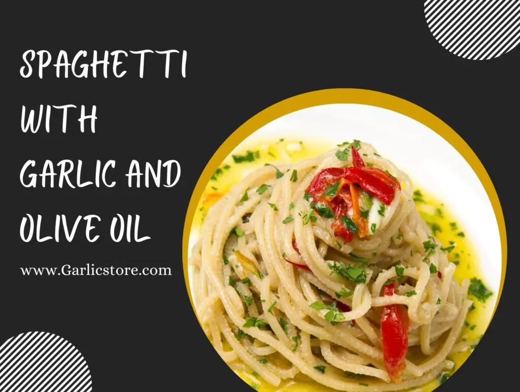 Spaghetti with Garlic and Olive Oil Garlic Store