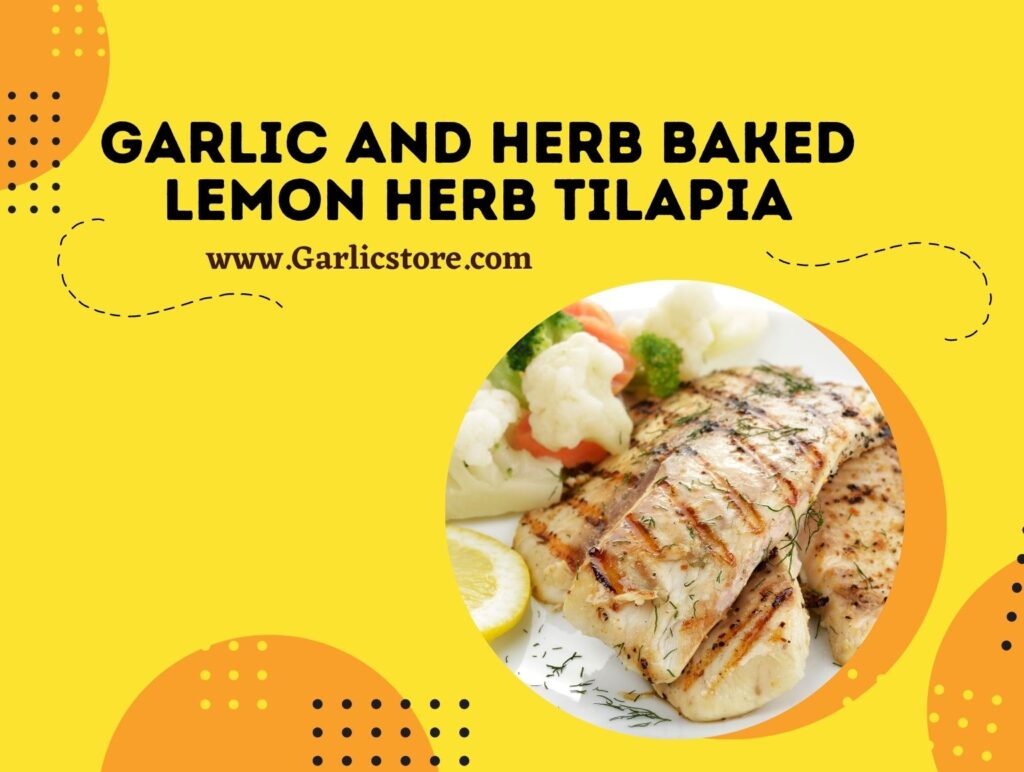 Garlic and Herb Baked Lemon Herb Tilapia Garlic Store