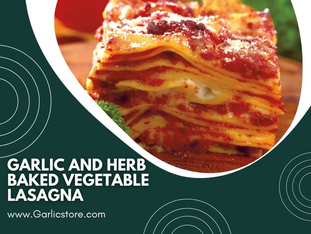 Garlic and Herb Baked Vegetable Lasagna Garlic Store
