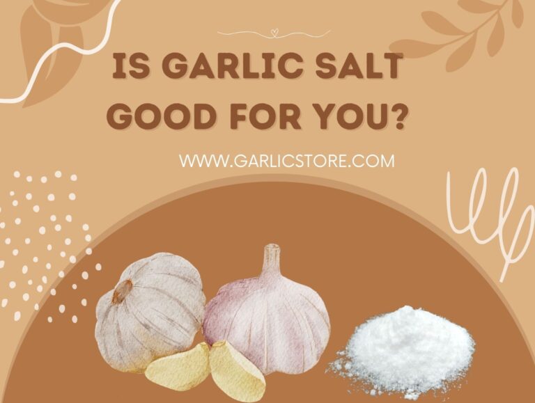 Is Garlic Salt Good For You? Garlic Store